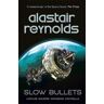 Alastair Reynolds Slow Bullets