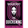 Talulah Riley The Quickening: a brilliant, subversive and unexpected dystopia for fans of Vox and The Handmaid's Tale