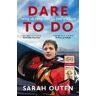 Sarah Outen Dare to Do: Taking on the planet by bike and boat