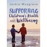 Jackie Musgrave Supporting Children's Health and Wellbeing