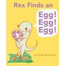 Rex Finds an Egg! Egg! Egg!