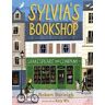 Robert Burleigh Sylvia's Bookshop: The Story of Paris's Beloved Bookstore and Its Founder (As Told by the Bookstore Itself!)