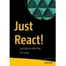 Hari Narayn Just React!: Learn React the React Way