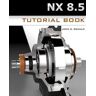 NX8.5 Tutorial Book