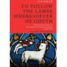 To Follow the Lambe Wheresoever He Goeth