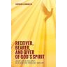 Receiver, Bearer, and Giver of God’s Spirit