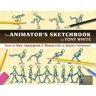 Tony White The Animator's Sketchbook: How to See, Interpret & Draw Like a Master Animator