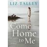 Liz Talley Come Home to Me