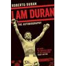 Roberto Duran I Am Duran: The Autobiography of