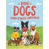 Katie Viggers A Book of Dogs (and other canines)