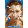 Waging War on the Autistic Child