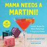 Mama Needs a Martini!
