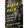 Brooks E. Hefner Black Pulp: Genre Fiction in the Shadow of Jim Crow