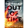 David Klass Out of Time: A Novel