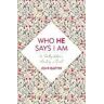 Jean Gaffin Who He Says I Am: A Study of Our Identity in Christ
