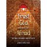 Jean Stapleton Trust God and Don’t Be Afraid: 40 Bible Readings about Faith