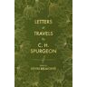 C. H. Spurgeon;Kevin Belmonte Letters and Travels By C. H. Spurgeon