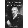 Robin Jenner Edward Jenner - the Original Vaccinator