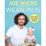 Joe Wicks Wean in 15: Up-to-date Advice and 100 Quick Recipes