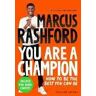 Marcus Rashford You Are a Champion: How to Be the Best You Can Be