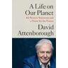 David Attenborough A Life on Our Planet: My Witness Statement and a Vision for the Future