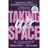 Chelsea Kwakye;Ore Ogunbiyi Taking Up Space: The Black Girl’s Manifesto for Change
