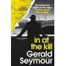 Gerald Seymour In At The Kill