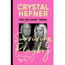 Crystal Hefner Only Say Good Things: Surviving Playboy and finding myself