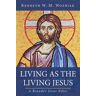 Living as the Living Jesus