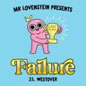 J.L. Westover Mr. Lovenstein Presents: Failure