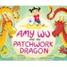Kat Zhang Amy Wu and the Patchwork Dragon