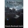 A Biker Saga: The Novel