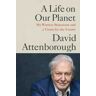 David Attenborough A Life on Our Planet: My Witness Statement and a Vision for the Future