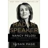 Susan Page Madam Speaker: Nancy Pelosi and the Lessons of Power