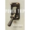 Michael E. Webber Power Trip: The Story of Energy