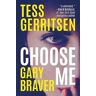 Tess Gerritsen;Gary Braver Choose Me