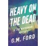 G. M. Ford Heavy on the Dead