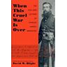 When This Cruel War is Over: The Civil War Letters of Charles Harvey Brewster