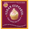 Isa Moskowitz;Terry Romero;Sara Quin Vegan Cupcakes Take Over the World: 75 Dairy-Free Recipes for Cupcakes that Rule