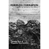 Sandra Ruiz;Hypatia Vourloumis Formless Formation: Vignettes For The End Of This World