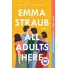 Emma Straub All Adults Here: A Novel