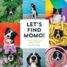 Andrew Knapp Let's Find Momo!: A Hide-and-Seek Board Book