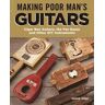 Making Poor Man's Guitars