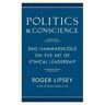 Roger Lipsey Politics and Conscience: Dag Hammarskjold on the Art of Ethical Leadership