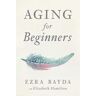 Aging for Beginners