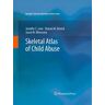 Skeletal Atlas of Child Abuse