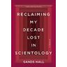 Reclaiming My Decade Lost in Scientology