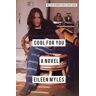 Eileen Myles;Chris Kraus Cool For You: A Novel