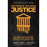 Stephen Bright;James Kwak The Fear of Too Much Justice: How Race and Poverty Undermine Fairness in the Criminal Courts