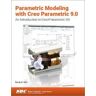Randy H. Shih Parametric Modeling with Creo Parametric 9.0: An Introduction to Creo Parametric 9.0